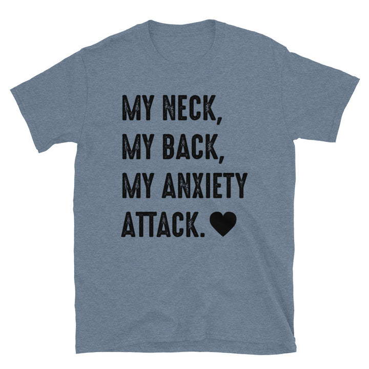 My Neck, My Back, My Anxiety Attack. Unisex T-Shirt - Feminist AF