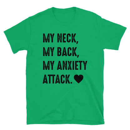 My Neck, My Back, My Anxiety Attack. Unisex T-Shirt - Feminist AF