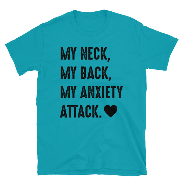 My Neck, My Back, My Anxiety Attack. Unisex T-Shirt - Feminist AF